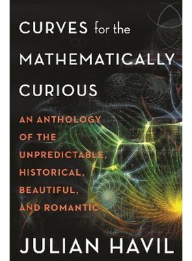 预订Curves for the Mathematically Curious:An Anthology of the Unpredictable, Historical, Beautiful, and Romantic
