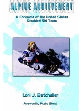 按需印刷Alpine Achievement:A Chronicle of the United States Disabled Ski Team[9780759684546]