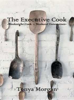 按需印刷The Executive Cook:Weeknight Cook - Weekend Entertainer[9781647017248]
