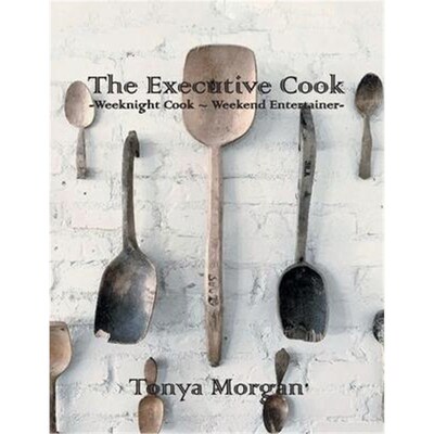 按需印刷The Executive Cook:Weeknight Cook - Weekend Entertainer[9781647017248]