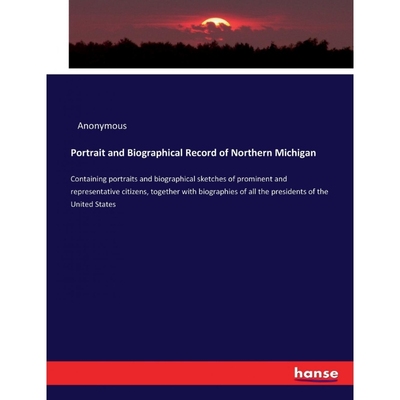 按需印刷Portrait and Biographical Record of Northern Michigan[9783337097875]