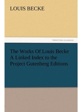 按需印刷The Works of Louis Becke a Linked Index to the Project Gutenberg Editions[9783847212904]