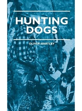 按需印刷  Hunting Dogs - Describes In A Practical Manner The