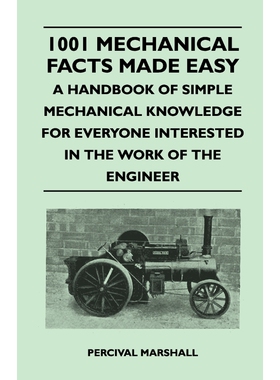 预订不退不换1001 Mechanical Facts Made Easy - A Handbook of Simple Mechanical Knowledge for Everyone Interested