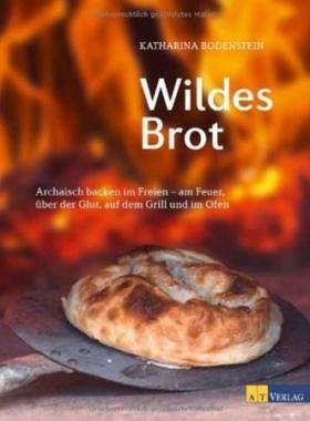 预订【德语】 Wildes Brot:Archaisch backen im Freien - am Feuer, über der Glut, auf dem