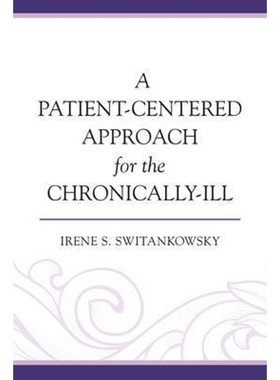 按需印刷不退不换A Patient-Centered Approach for the Chronically-Ill[9780761866268]
