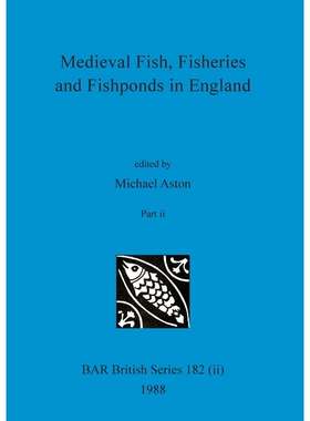 按需印刷Medieval Fish, Fisheries and Fishponds in England, Part ii[9781407389844]