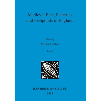 按需印刷Medieval Fish, Fisheries and Fishponds in England, Part ii[9781407389844]