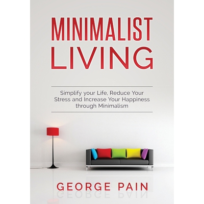 按需印刷Simplify your Life, Reduce Your Stress and Increase Your Happiness through Minimalism[9781922300706]