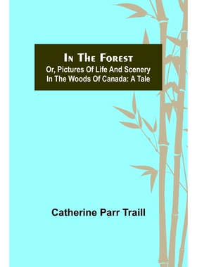 按需印刷In the Forest; Or, Pictures of Life and Scenery in the Woods of Canada[9789356579156]