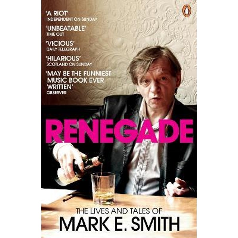 预订renegade:the lives and tales of mark e. smith
