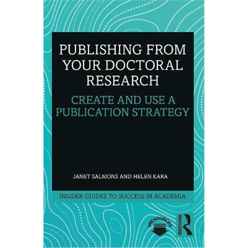 按需印刷不退不换Publishing from your Doctoral Research:Create and Use a Publication Strategy[9781138339149]