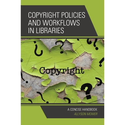按需印刷Copyright Policies and Workflows in Libraries[9781538133224]