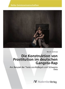 预订【德语】Die Konstruktion von Prostitution im deutschen Gangsta-Rap[9783330519763]