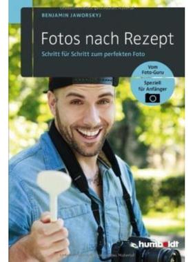 预订【德语】 Fotos nach Rezept:Schritt für Schritt zum perfekten Foto. Vom Foto-Guru. Speziell f