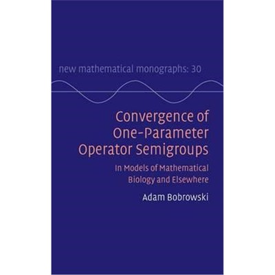 按需印刷Convergence of One-Parameter Operator Semigroups:In Models of Mathematical Biology and Elsewhere[9781107137431]
