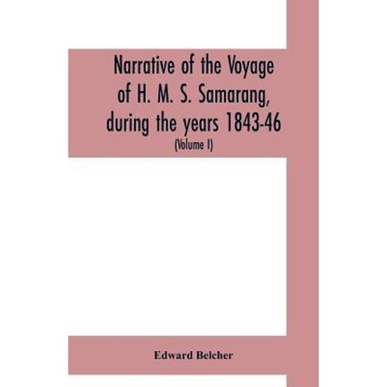 预订Narrative of the voyage of H. M. S. Samarang, during the years 1843-46; employed surveying the islan