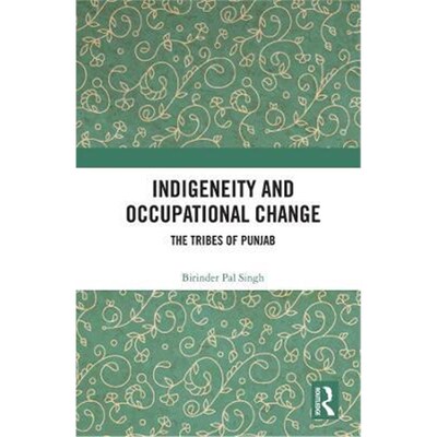 按需印刷不退不换Indigeneity and Occupational Change:The Tribes of Punjab[9780367335861]