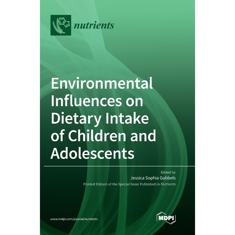 按需印刷Environmental Influences on Dietary Intake of Children and Adolescents[9783039365333]