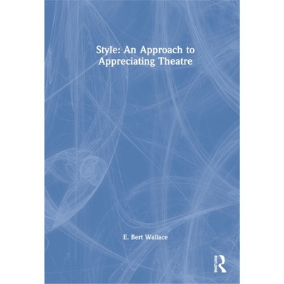 预订Style: An Approach to Appreciating Theatre[9780367245559]