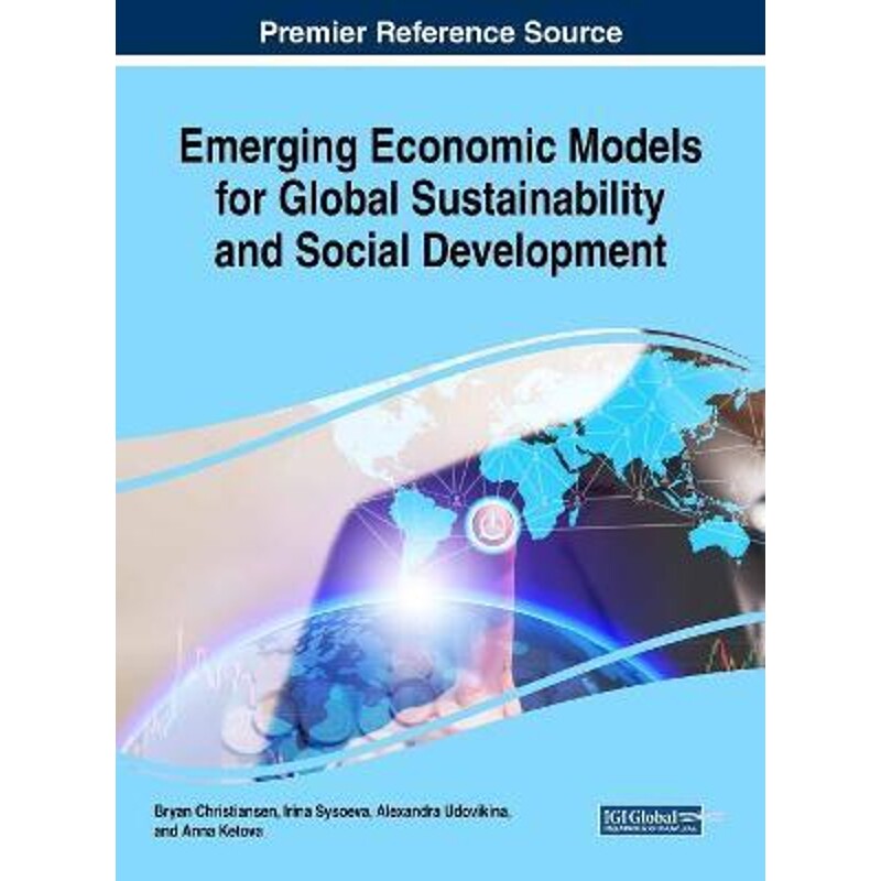 按需印刷不退不换Emerging Economic Models for Global Sustainability and Social Development[9781522557876]