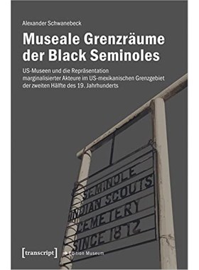 预订【德语】 Museale Grenzr?ume der Black Seminoles:US-Museen und die Repr?sentation marginalisi