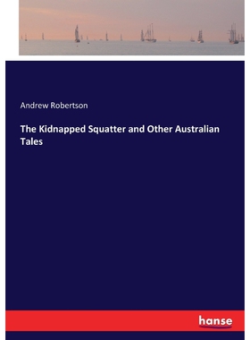 按需印刷不退不换The Kidnapped Squatter and Other Australian Tales[9783337070526]