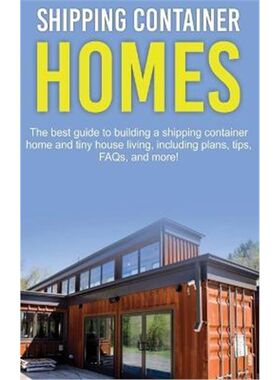 预订不退不换Shipping Container Homes:The best guide to building a shipping container home and tiny house living, includi