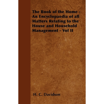 预订The Book of the Home - An Encyclopaedia of all Matters Relating to the House and Household Managemen