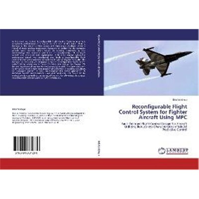按需印刷Reconfigurable Flight Control System for Fighter Aircraft Using MPC[9783847331230]