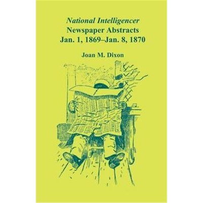 按需印刷不退不换National Intelligencer Newspaper Abstracts, Jan 1, 1869 thru Jan 8, 1870[9780788447877]