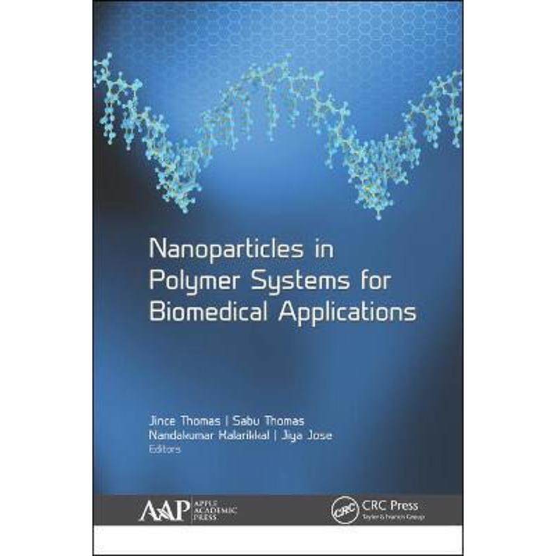 按需印刷不退不换Nanoparticles in Polymer Systems for Biomedical Applications[9781771887038]