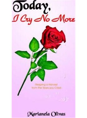 按需印刷不退不换Today, I Cry No More:Reaping a Harvest from the Tears You Cried[9781418491475]