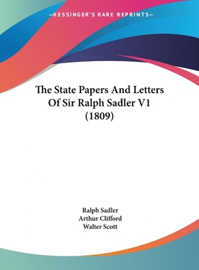 按需印刷不退不换The State Papers And Letters Of Sir Ralph Sadler V1 (1809)[9781120930804]