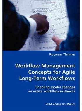 预订Workflow Management Concepts for Agile Long-Term Workflows - Enabling model changes on active workfl