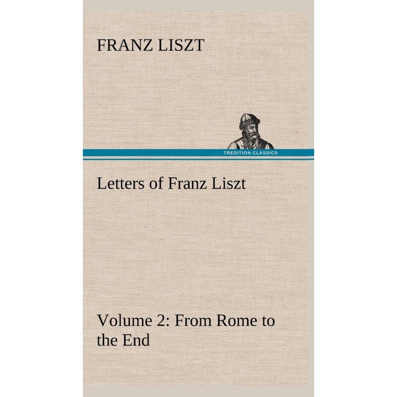 按需印刷不退不换Letters of Franz Liszt -- Volume 2 from Rome to the End[9783849501259]