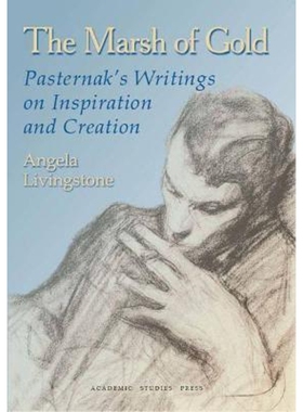 按需印刷不退不换The Marsh of Gold. Pasternak's Writings on Inspiration and Creation[9781934843239]