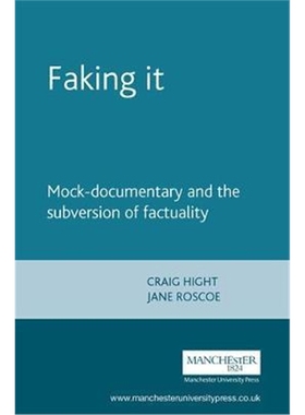 按需印刷Faking it:Mock-Documentary and the Subversion of Factuality[9780719056413]