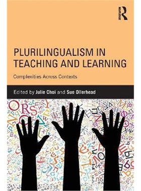 按需印刷Plurilingualism in Teaching and Learning:Complexities Across Contexts[9781138228498]
