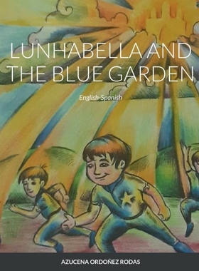 按需印刷Lunhabella and The Blue Garden, English-Spanish[9781387802289]