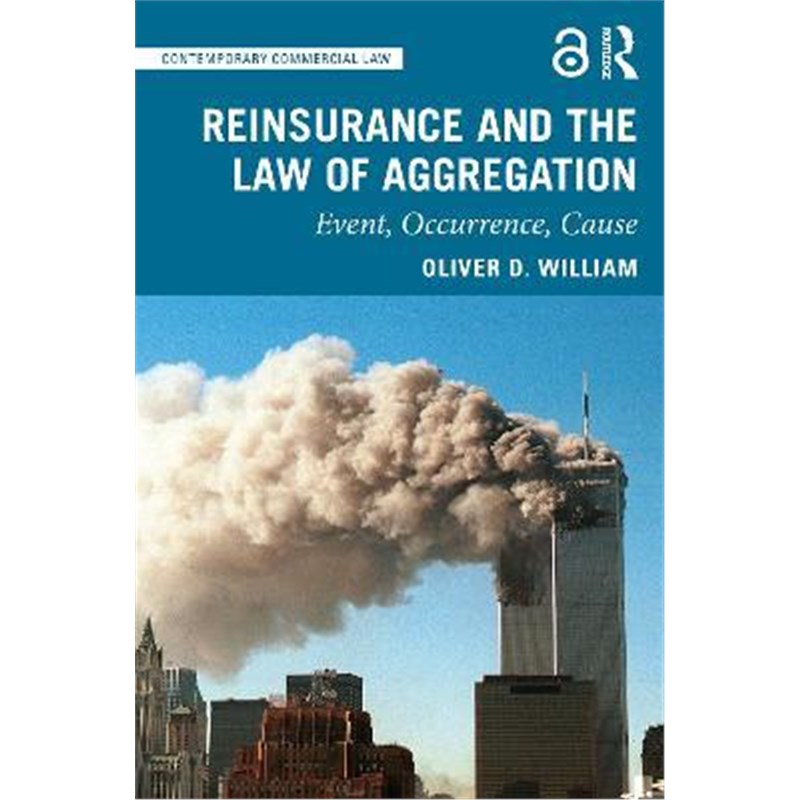 按需印刷Reinsurance and the Law of Aggregation:Event, Occurrence, Cause[9780367502850]