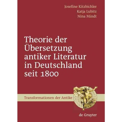 按需印刷DEG Theorie der ?bersetzung antiker Literatur in Deutschland seit 1800[9783110206234]