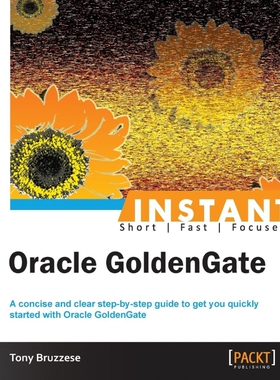 按需印刷不退不换Instant Oracle GoldenGate How-to[9781782170242]