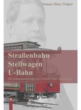 预订【德语】 Straßenbahn, Stellwagen, U-Bahn:Die Kommunalisierung des Verkehrs unter Karl Lueger