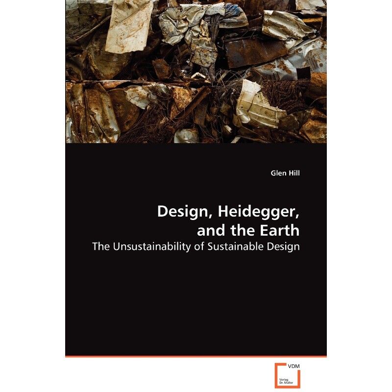 按需印刷不退不换Design, Heidegger, and the Earth[9783639071603]