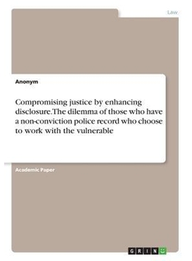 预订Compromising justice by enhancing disclosure. The dilemma of those who have a non-conviction police