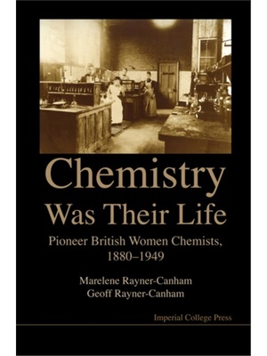 预订Chemistry Was Their Life: Pioneering British Women Chemists, 1880-1949