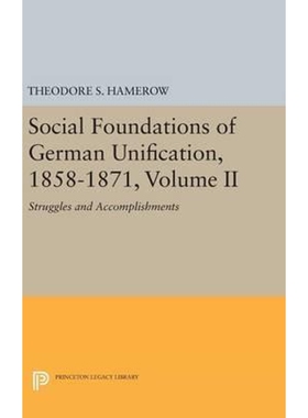 按需印刷不退不换Social Foundations of German Unification, 1858-1871, Volume II[9780691646565]