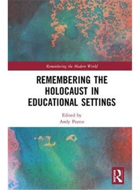 按需印刷不退不换Remembering the Holocaust in Educational Settings[9781138301535]