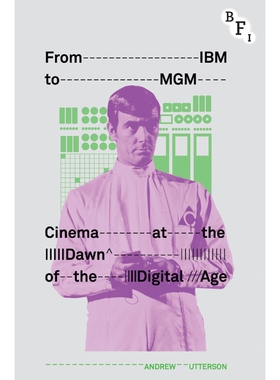 按需印刷不退不换From IBM to MGM Cinema at the Dawn of the Digital Age[9781844573240]